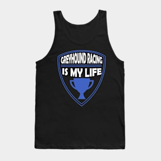 Greyhound Racing is my Life Gift Tank Top